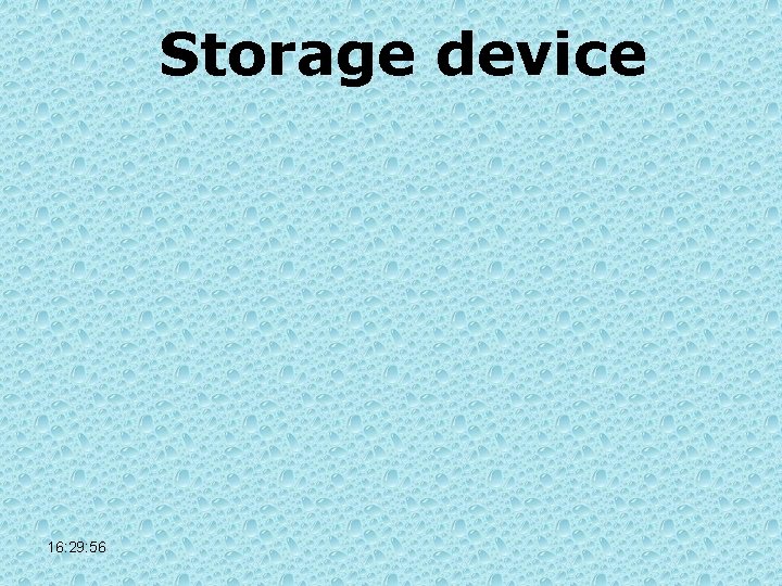 Storage device 16: 29: 56 