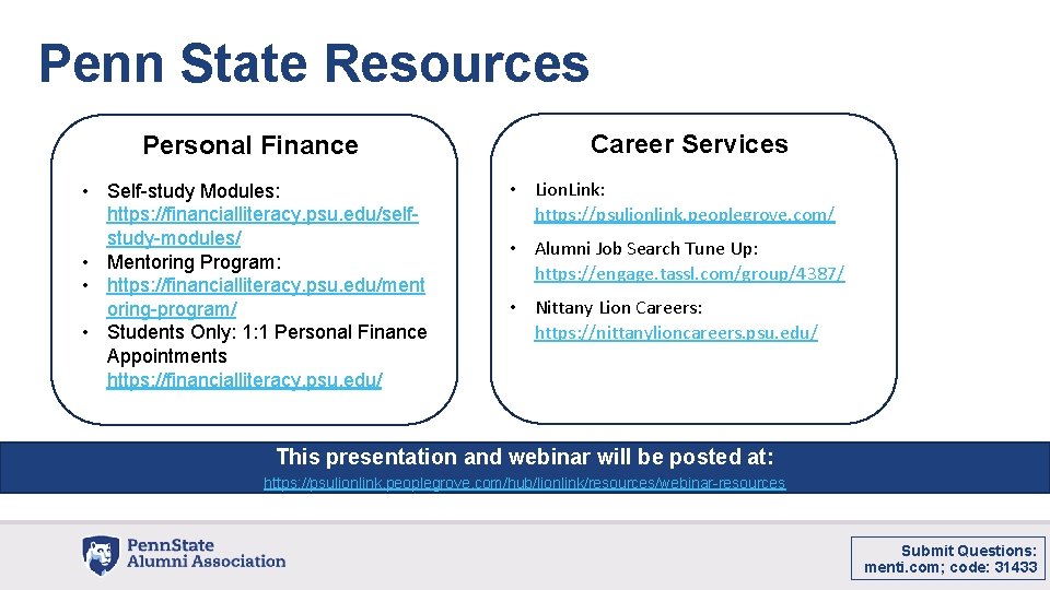 Penn State Resources Personal Finance • Self-study Modules: https: //financialliteracy. psu. edu/selfstudy-modules/ • Mentoring