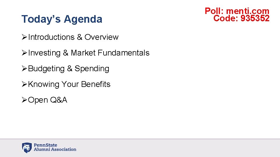 Today’s Agenda ØIntroductions & Overview ØInvesting & Market Fundamentals ØBudgeting & Spending ØKnowing Your