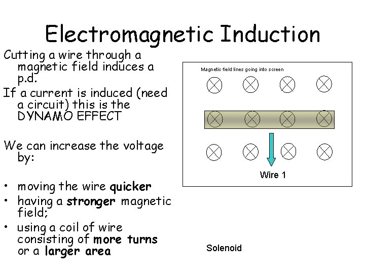 Electromagnetic Induction Cutting a wire through a magnetic field induces a p. d. If