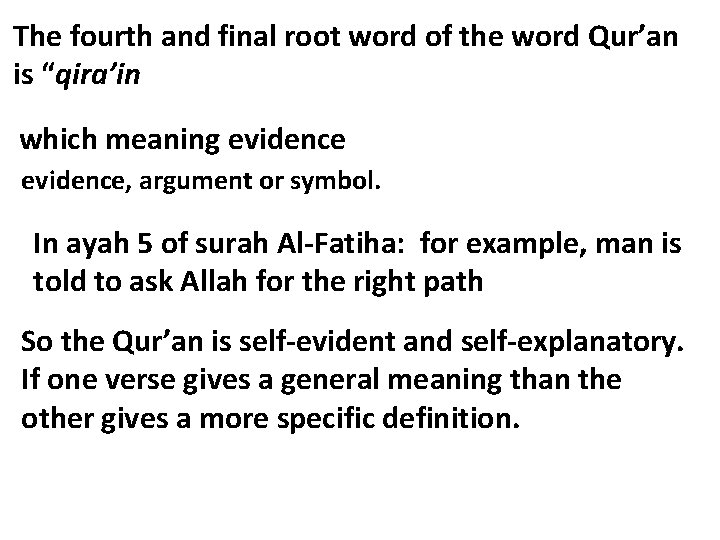 The fourth and final root word of the word Qur’an is “qira’in which meaning