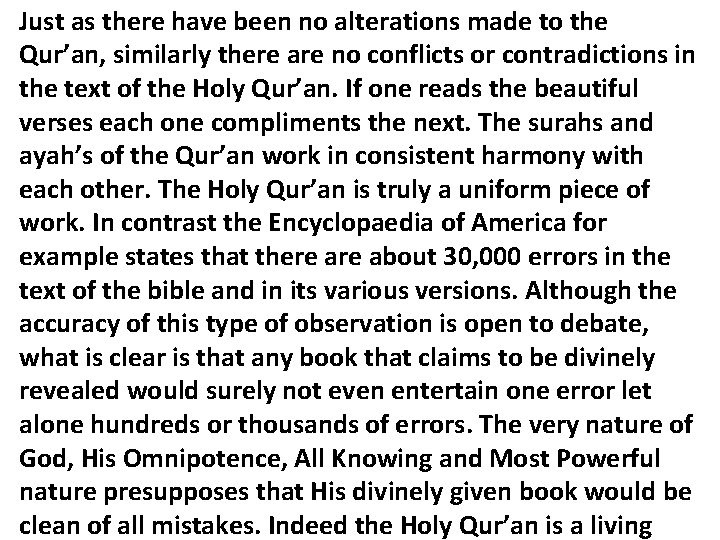 Just as there have been no alterations made to the Qur’an, similarly there are