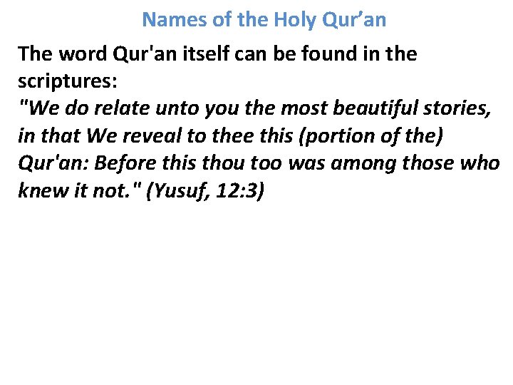 Names of the Holy Qur’an The word Qur'an itself can be found in the