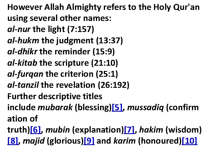 However Allah Almighty refers to the Holy Qur'an using several other names: al-nur the