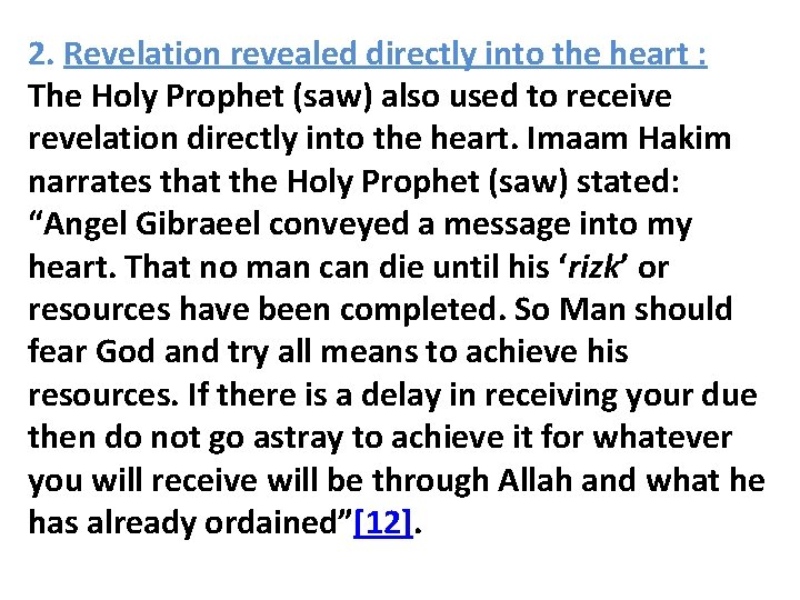 2. Revelation revealed directly into the heart : The Holy Prophet (saw) also used