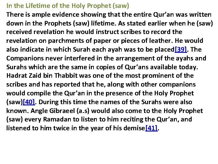 In the Lifetime of the Holy Prophet (saw) There is ample evidence showing that