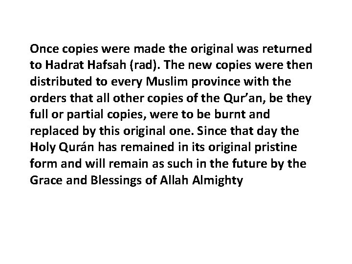 Once copies were made the original was returned to Hadrat Hafsah (rad). The new