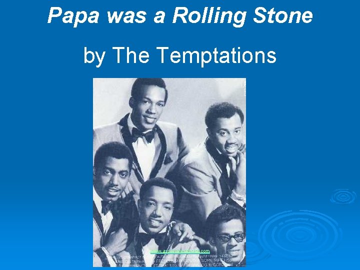 Papa was a Rolling Stone by The Temptations www. assignmentpoint. com 