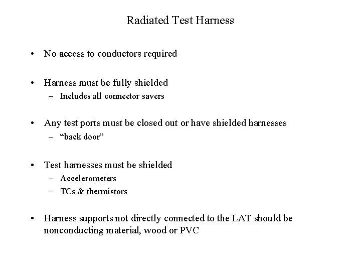 Radiated Test Harness • No access to conductors required • Harness must be fully