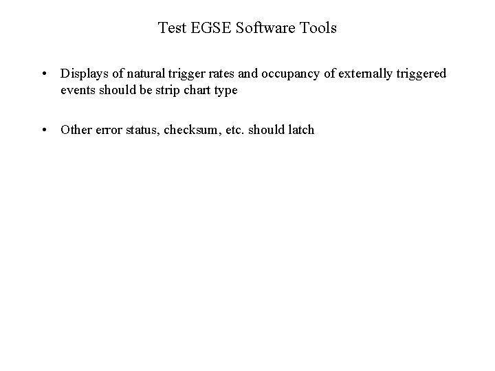 Test EGSE Software Tools • Displays of natural trigger rates and occupancy of externally