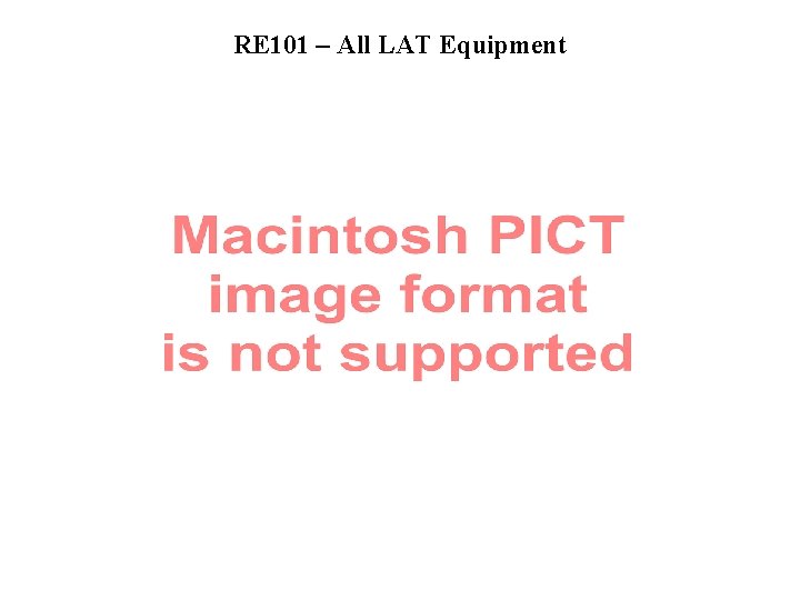 RE 101 – All LAT Equipment 