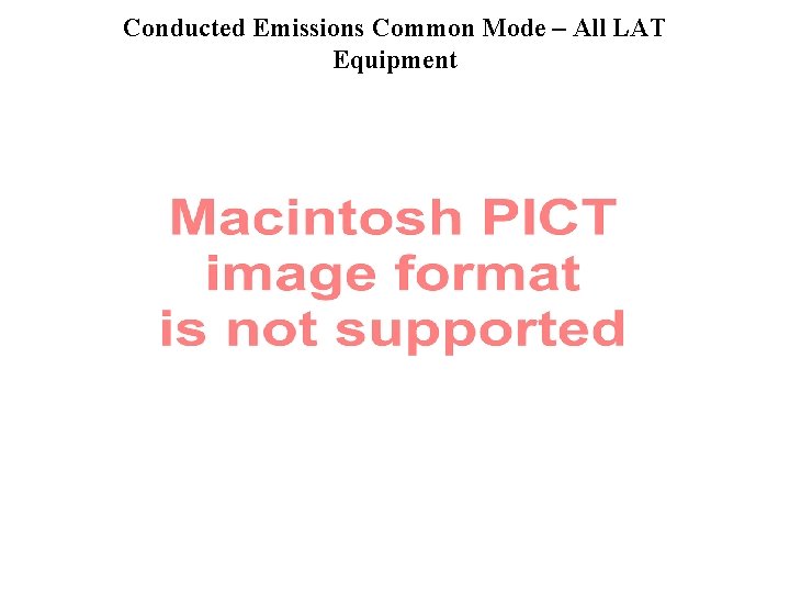 Conducted Emissions Common Mode – All LAT Equipment 