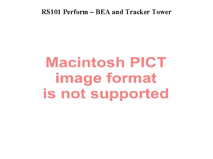 RS 101 Perform – BEA and Tracker Tower 