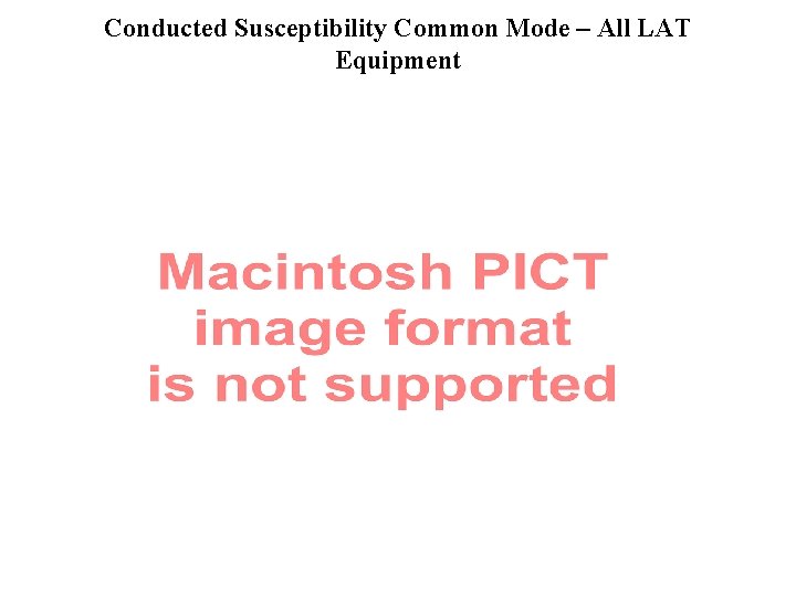 Conducted Susceptibility Common Mode – All LAT Equipment 