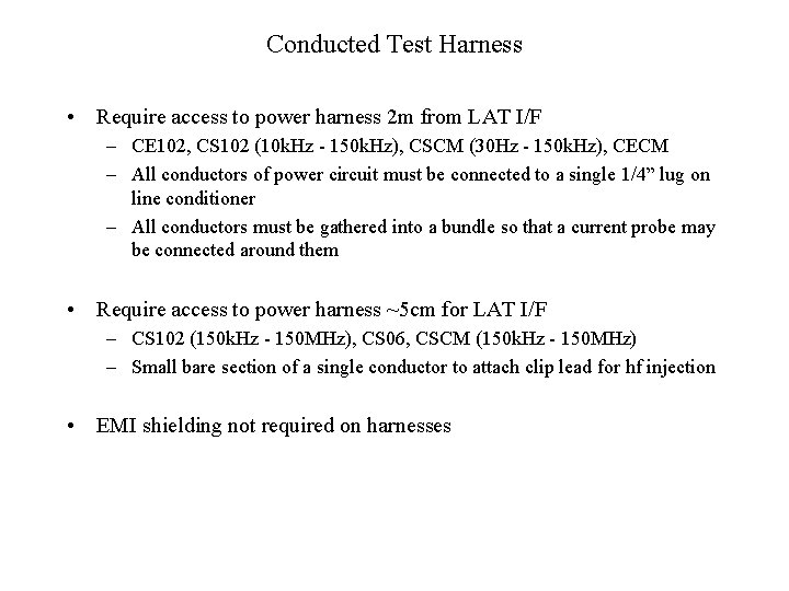 Conducted Test Harness • Require access to power harness 2 m from LAT I/F