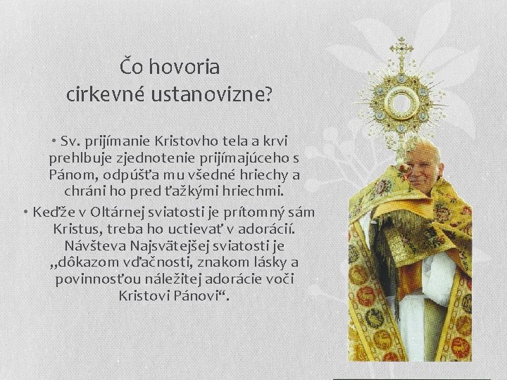 Čo hovoria cirkevné ustanovizne? • Sv. prijímanie Kristovho tela a krvi prehlbuje zjednotenie prijímajúceho