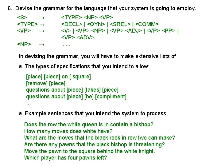 6. Devise the grammar for the language that your system is going to employ.