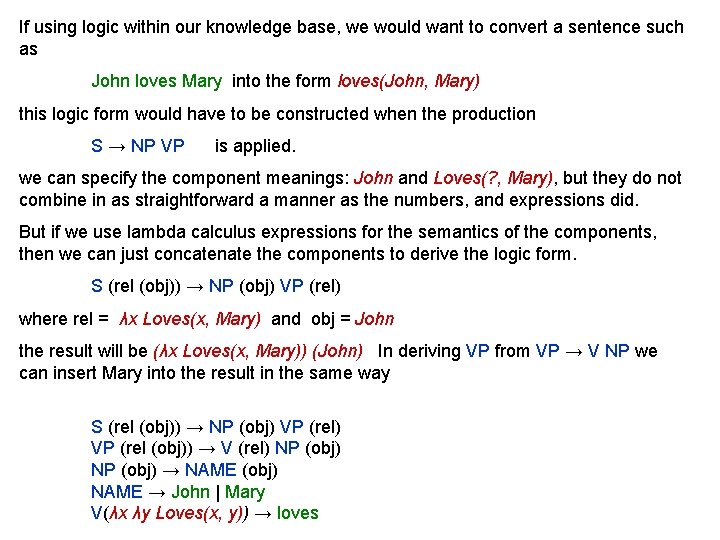 If using logic within our knowledge base, we would want to convert a sentence