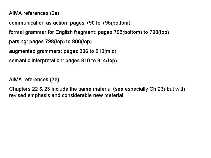 AIMA references (2 e) communication as action: pages 790 to 795(bottom) formal grammar for