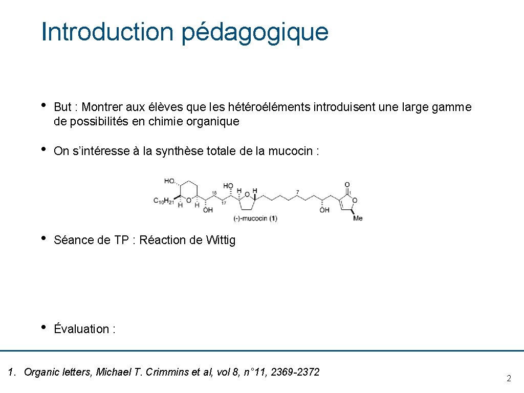 Introduction pédagogique • But : Montrer aux élèves que les hétéroéléments introduisent une large