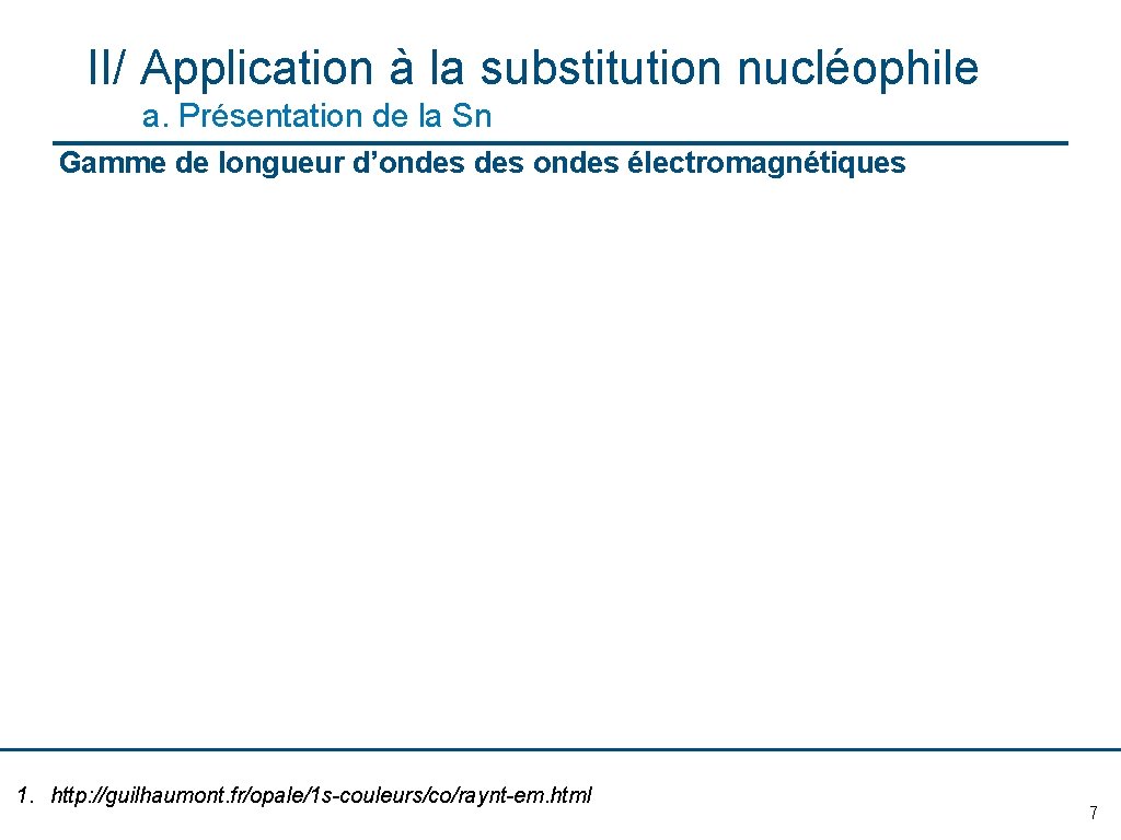 II/ Application à la substitution nucléophile a. Présentation de la Sn Gamme de longueur