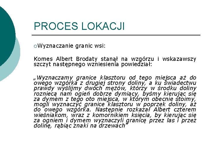 PROCES LOKACJI ¡Wyznaczanie granic wsi: Komes Albert Brodaty stanął na wzgórzu i wskazawszy szczyt