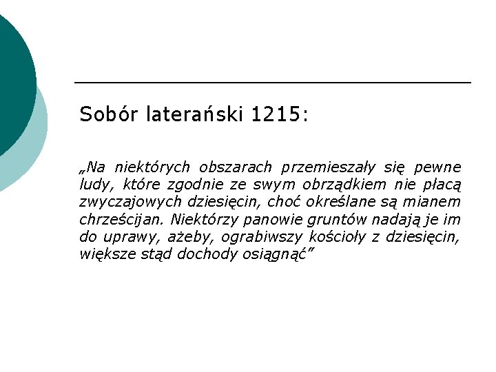 Sobór laterański 1215: „Na niektórych obszarach przemieszały się pewne ludy, które zgodnie ze swym