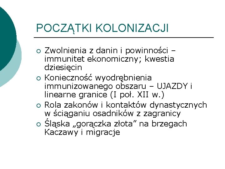 POCZĄTKI KOLONIZACJI ¡ ¡ Zwolnienia z danin i powinności – immunitet ekonomiczny; kwestia dziesięcin