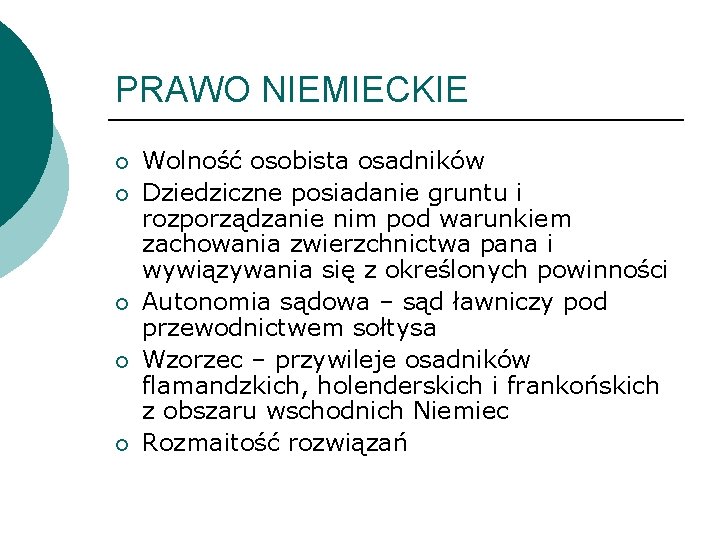 PRAWO NIEMIECKIE ¡ ¡ ¡ Wolność osobista osadników Dziedziczne posiadanie gruntu i rozporządzanie nim