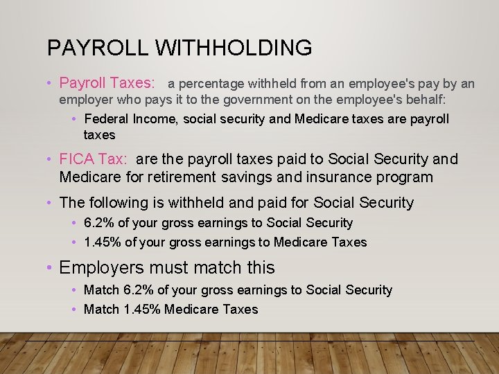 PAYROLL WITHHOLDING • Payroll Taxes: a percentage withheld from an employee's pay by an