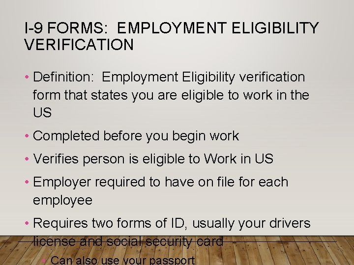 I-9 FORMS: EMPLOYMENT ELIGIBILITY VERIFICATION • Definition: Employment Eligibility verification form that states you