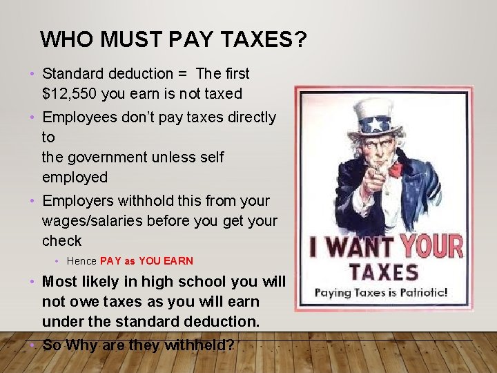 WHO MUST PAY TAXES? • Standard deduction = The first $12, 550 you earn