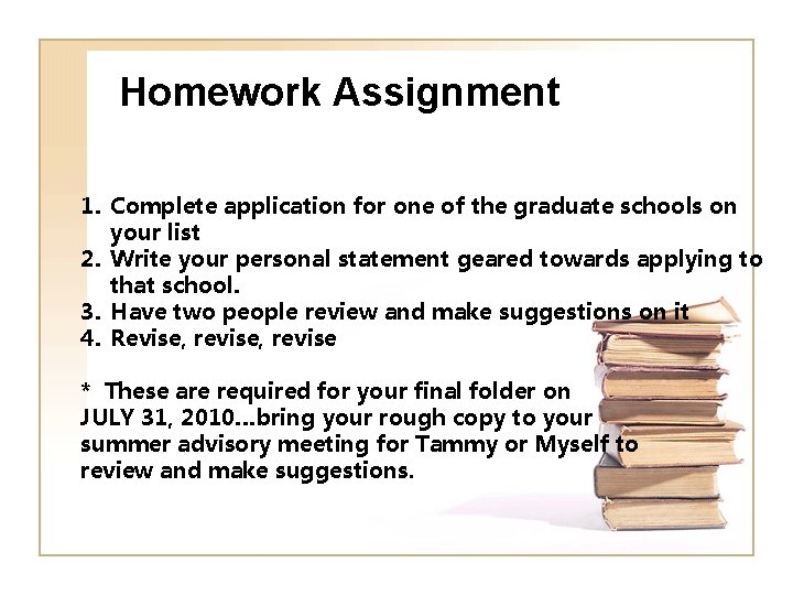 Homework Assignment 1. Complete application for one of the graduate schools on your list