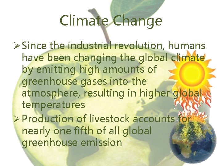 Climate Change Ø Since the industrial revolution, humans have been changing the global climate