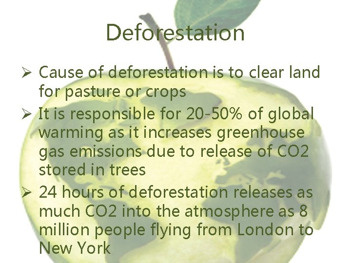 Deforestation Ø Cause of deforestation is to clear land for pasture or crops Ø