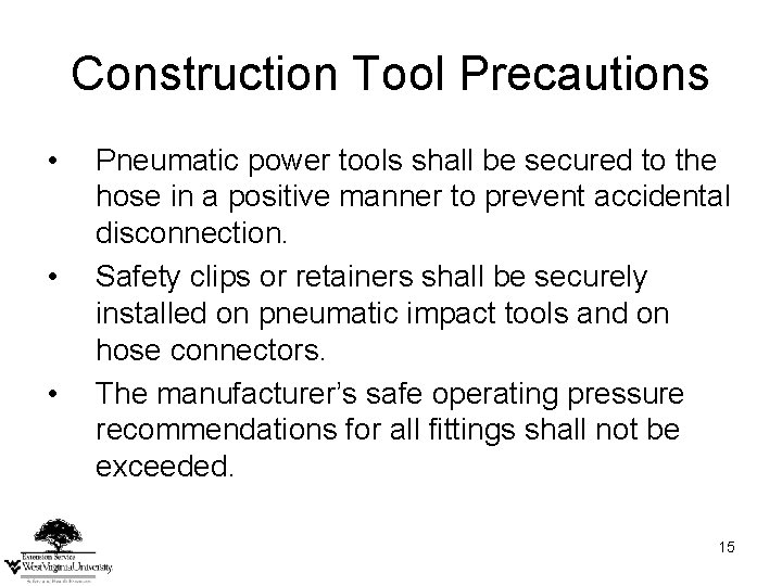 Construction Tool Precautions • • • Pneumatic power tools shall be secured to the