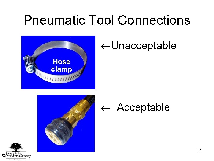 Pneumatic Tool Connections Unacceptable Hose clamp Acceptable 17 Pneumatic Tool Connections Unacceptable Hose clamp Acceptable 17
