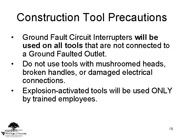 Construction Tool Precautions • • • Ground Fault Circuit Interrupters will be used on