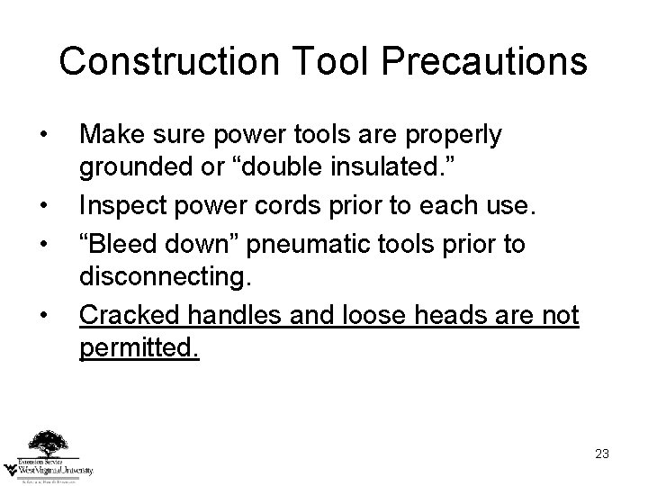 Construction Tool Precautions • • Make sure power tools are properly grounded or “double Construction Tool Precautions • • Make sure power tools are properly grounded or “double