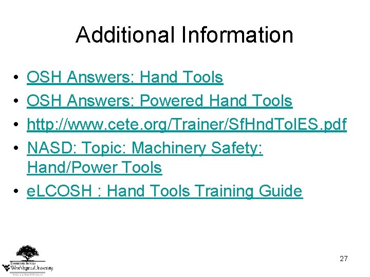 Additional Information • • OSH Answers: Hand Tools OSH Answers: Powered Hand Tools http: