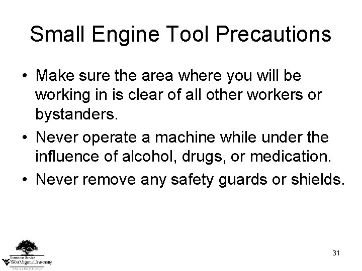 Small Engine Tool Precautions • Make sure the area where you will be working Small Engine Tool Precautions • Make sure the area where you will be working