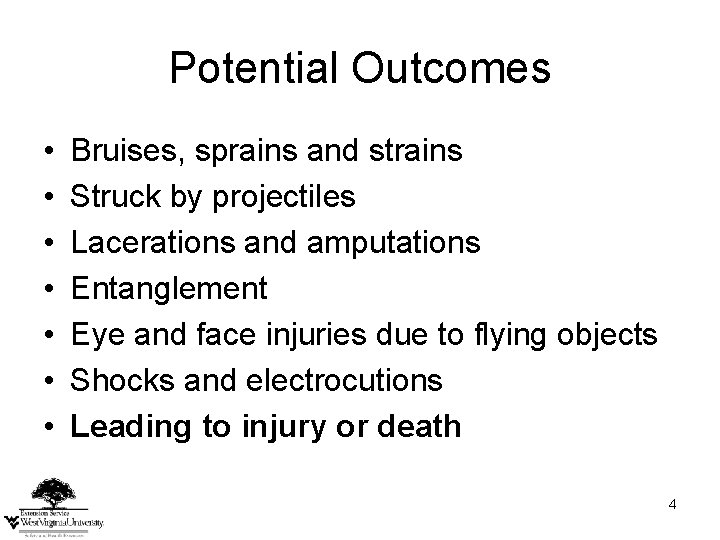 Potential Outcomes • • Bruises, sprains and strains Struck by projectiles Lacerations and amputations