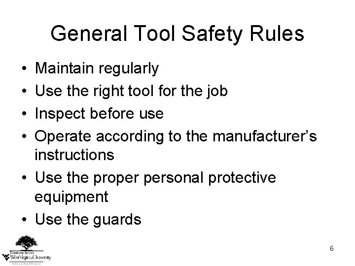 General Tool Safety Rules • • Maintain regularly Use the right tool for the