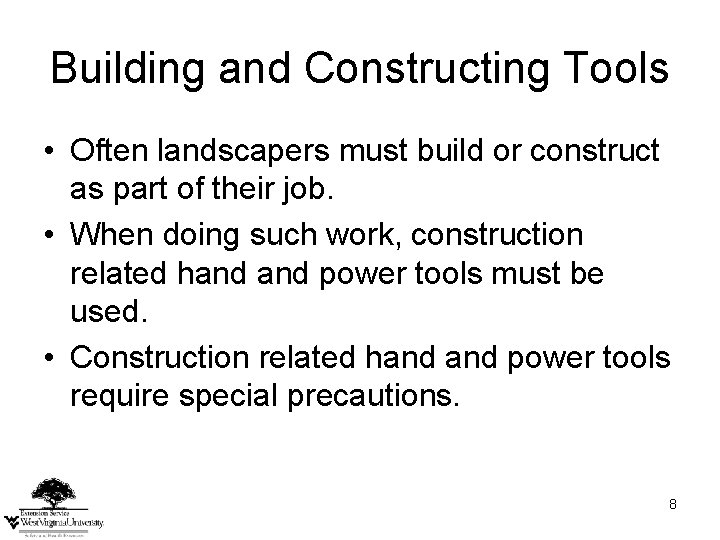 Building and Constructing Tools • Often landscapers must build or construct as part of