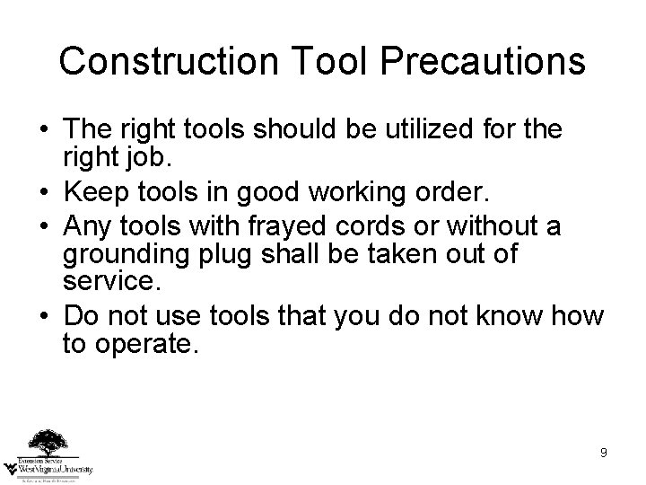 Construction Tool Precautions • The right tools should be utilized for the right job. Construction Tool Precautions • The right tools should be utilized for the right job.