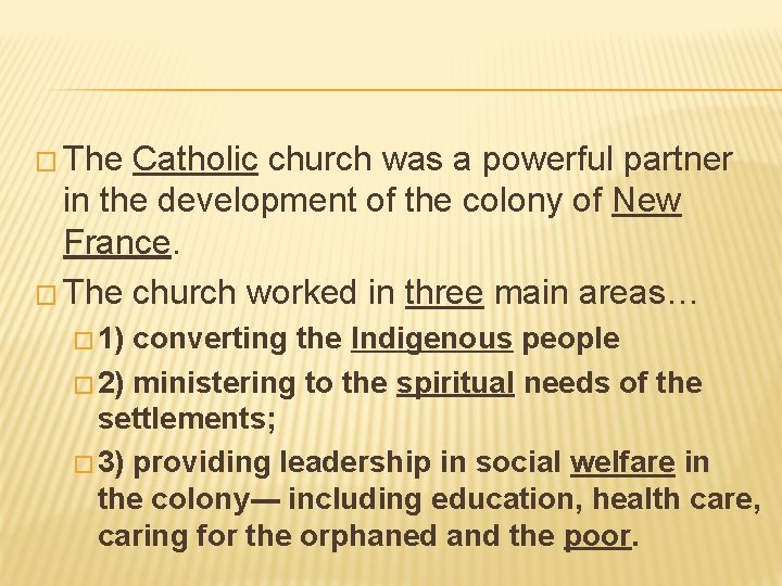 � The Catholic church was a powerful partner in the development of the colony
