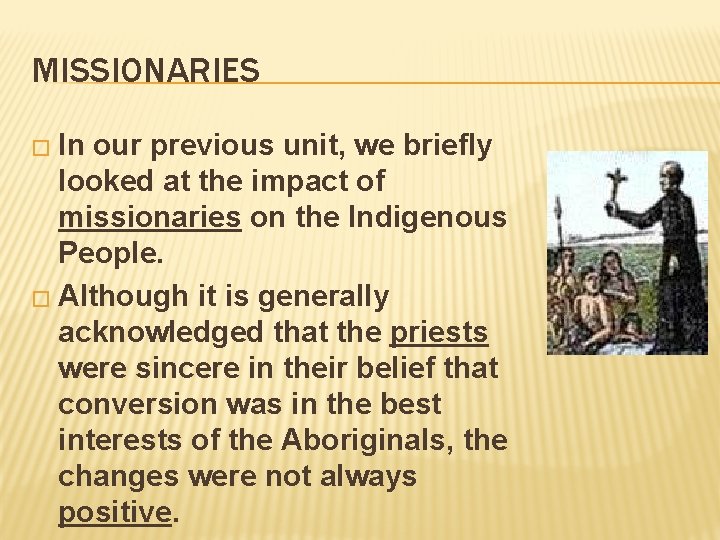 MISSIONARIES � In our previous unit, we briefly looked at the impact of missionaries