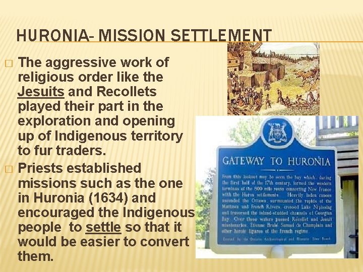 HURONIA- MISSION SETTLEMENT The aggressive work of religious order like the Jesuits and Recollets