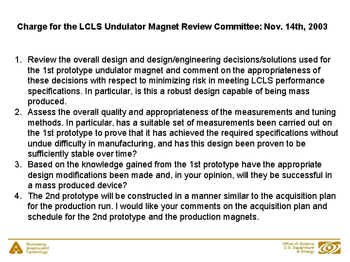 Charge for the LCLS Undulator Magnet Review Committee: Nov. 14 th, 2003 1. Review