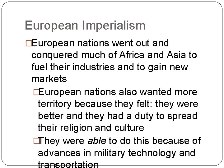 European Imperialism �European nations went out and conquered much of Africa and Asia to